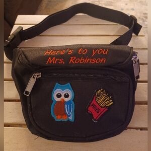 Here's TO YOU  MRS. ROBINSON FANNY PACK LUX ( yes I said LUX)